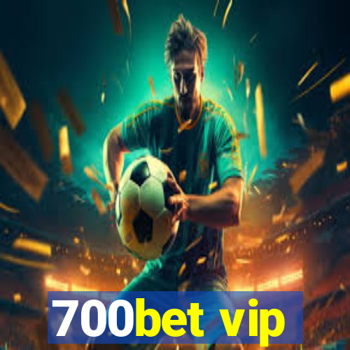 700bet vip